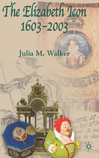 Cover for J. Walker · The Elizabeth Icon: 1603-2003 (Innbunden bok) [2004 edition] (2003)