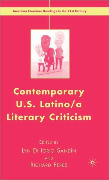Cover for Lyn Di Iorio Sandin · Contemporary U.S. Latino/ A Literary Criticism - American Literature Readings in the 21st Century (Innbunden bok) [2007 edition] (2008)