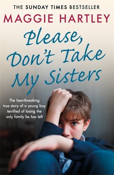 Cover for Maggie Hartley · Please Don't Take My Sisters: The heartbreaking true story of a young boy terrified of losing the only family he has left (Paperback Book) (2019)