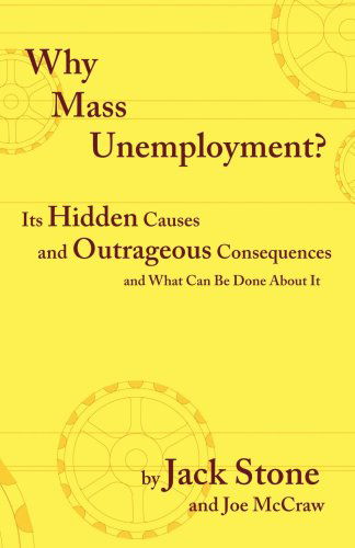 Cover for Jack Stone · Why Mass Unemployment?: Its Hidden Causes and Outrageous Consequences and What Can Be Done About It (Paperback Book) (2006)