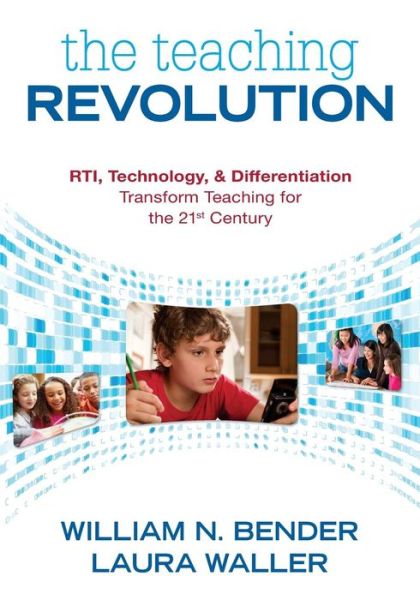 The Teaching Revolution: RTI, Technology, and Differentiation Transform Teaching for the 21st Century - William N. Bender - Books - SAGE Publications Inc - 9781412991995 - October 11, 2011