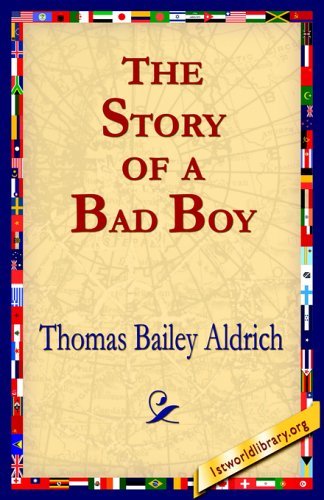 Cover for Thomas Bailey Aldrich · The Story of a Bad Boy (Taschenbuch) (2005)