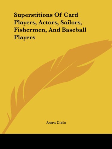 Cover for Astra Cielo · Superstitions of Card Players, Actors, Sailors, Fishermen, and Baseball Players (Paperback Book) (2005)