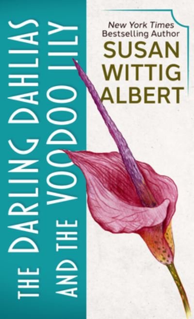 Cover for Susan Wittig Albert · The Darling Dahlias and the Voodoo Lily (Hardcover Book) (2021)