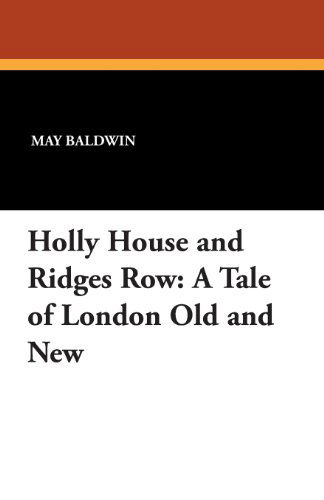 Cover for May Baldwin · Holly House and Ridges Row: a Tale of London Old and New (Paperback Book) (2024)