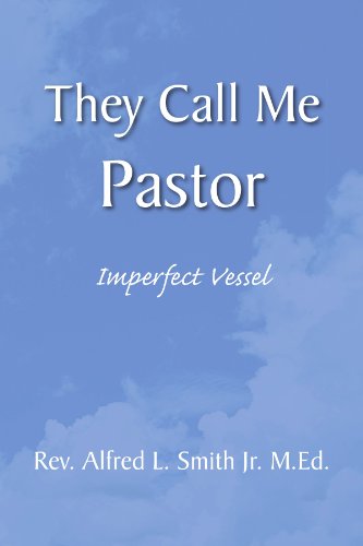 Cover for Alfred Smith · They Call Me Pastor: Imperfect Vessel (Paperback Book) (2009)