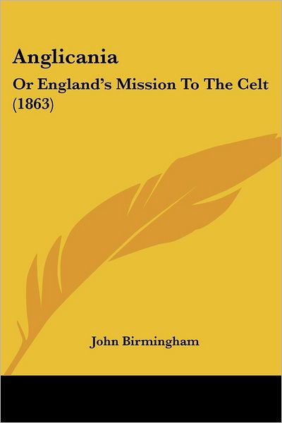 Cover for John Birmingham · Anglicania: or England's Mission to the Celt (1863) (Paperback Book) (2008)