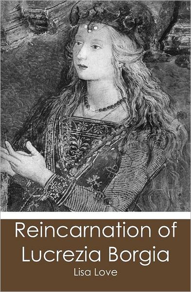 Cover for Lisa Love · Reincarnation of Lucrezia Borgia (Paperback Book) (2009)