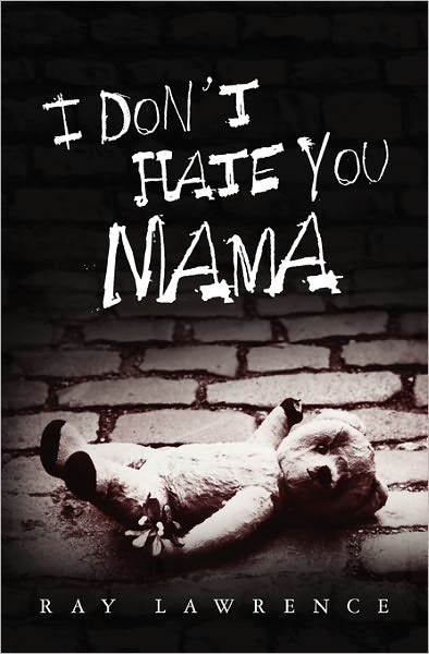 Cover for Ray Lawrence · I Don't Hate You Mama (Paperback Book) (2009)