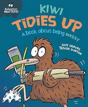 Cover for Sue Graves · Behaviour Matters: Kiwi Tidies Up - A book about being messy - Behaviour Matters (Paperback Book) (2022)