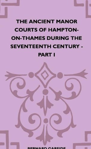 Cover for Bernard Garside · The Ancient Manor Courts of Hampton-on-thames During the Seventeenth Century - Part I (Inbunden Bok) (2010)
