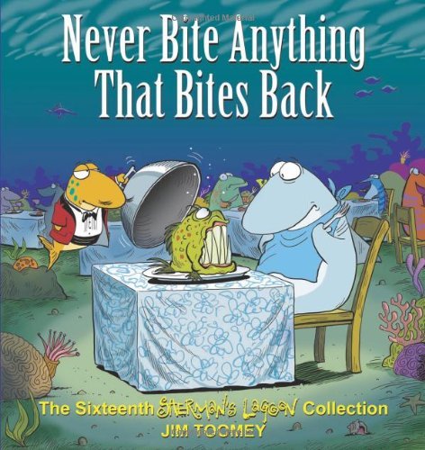 Cover for Jim Toomey · Never Bite Anything That Bites Back: the Sixteenth Shermans Lagoon Collection (Sherman's Lagoon Collections) (Paperback Book) (2011)
