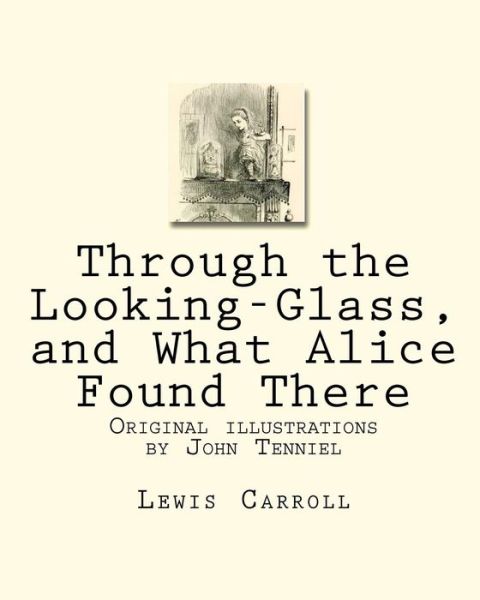 Cover for Lewis Carroll · Through the Looking-glass, and What Alice Found There: Original Illustrations by John Tenniel (Taschenbuch) (2009)