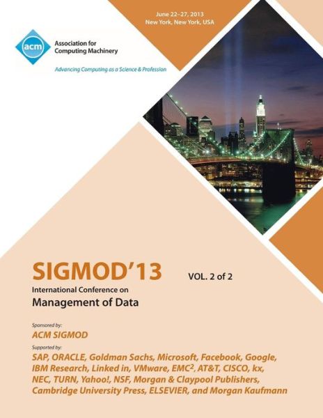Sigmod 13 International Conference on Management of Data V2 - Sigmod 13 Conference Committee - Books - ACM - 9781450326995 - December 26, 2013