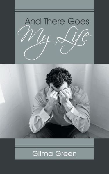 Cover for Gilma Green · And There Goes My Life (Paperback Book) (2014)