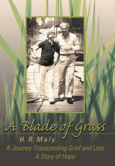 Cover for H R Maly · A Blade of Grass: a Journey Transcending Grief and Loss (Inbunden Bok) (2013)