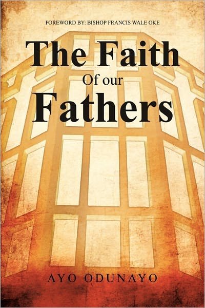 Cover for Ayo Odunayo · The Faith of Our Fathers (Pocketbok) (2011)