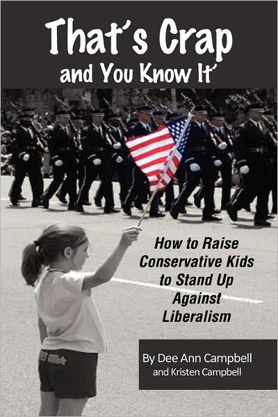 Cover for Dee Ann Campbell · That's Crap and You Know It: How to Raise Outspoken Conservative Kids to Stand Up Against Liberalism (Pocketbok) (2011)