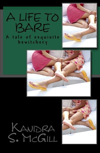 Cover for Kanidra S Mcgill · A Life to Bare: a &quot;Becoming Of&quot; Story with a Solitary Twist. (Paperback Book) (2011)