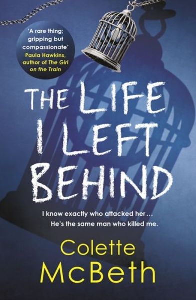 Cover for Colette McBeth · The Life I Left Behind: A must-read taut and twisty psychological thriller (Taschenbuch) (2015)