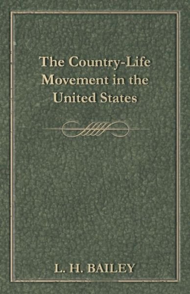 Cover for L. H. Bailey · The Country-life Movement in the United States (Taschenbuch) (2014)