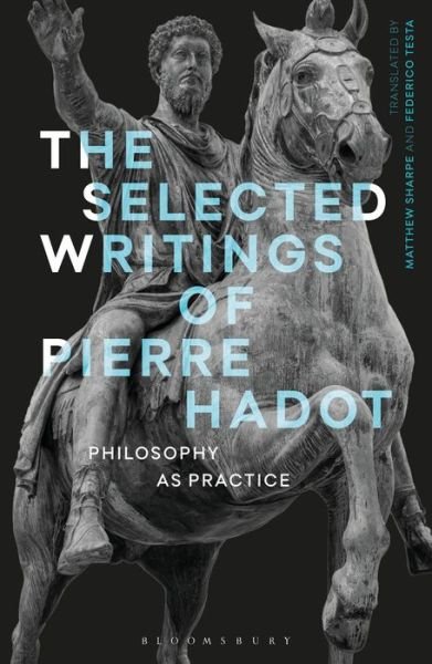 Cover for Pierre Hadot · The Selected Writings of Pierre Hadot: Philosophy as Practice - Re-inventing Philosophy as a Way of Life (Pocketbok) (2020)