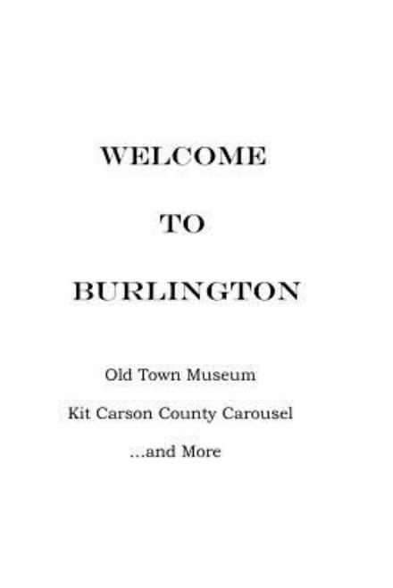 Welcome to Burlington - Mr Donald Owings Clark - Kirjat - CreateSpace Independent Publishing Platf - 9781475275995 - sunnuntai 29. huhtikuuta 2012