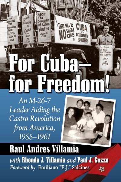 Cover for Raul Andres Villamia · For Cuba--for Freedom!: An M-26-7 Leader Aiding the Castro Revolution from America, 1955-1961 (Paperback Book) (2023)