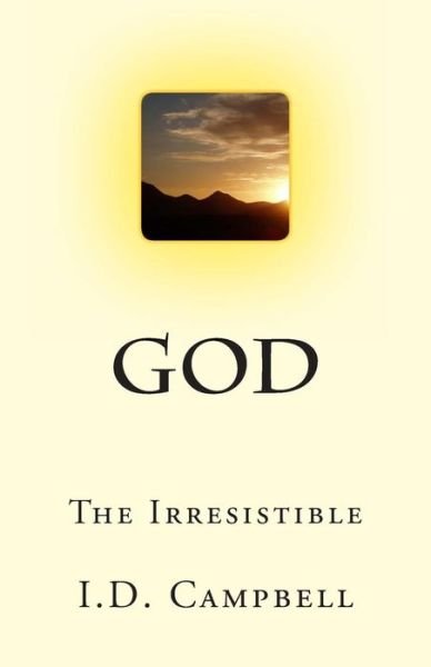 Cover for I D Campbell · God the Irresistible (Paperback Book) (2013)