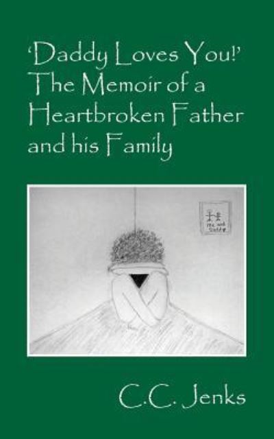 Cover for C C Jenks · 'Daddy Loves You!' The Memoir of a Heartbroken Father and his Family (Paperback Book) (2016)