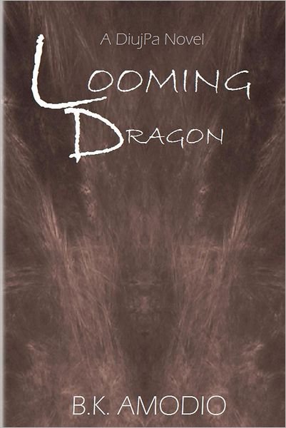 Cover for B K Amodio · Looming Dragon: a Diujpa Novel (Paperback Bog) (2012)