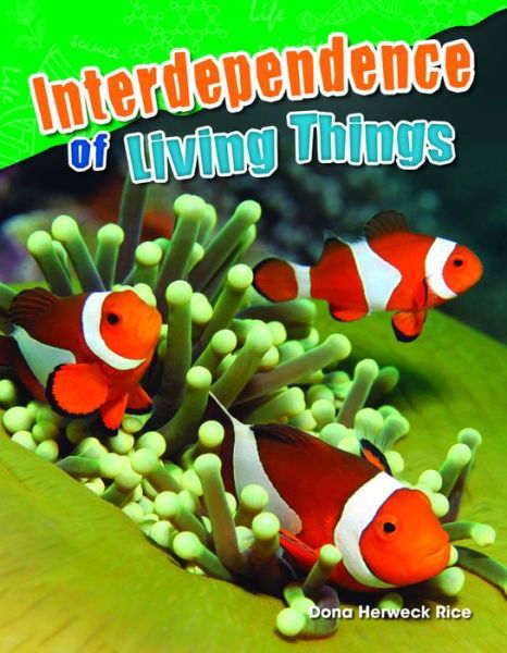 Interdependence of Living Things - Dona Herweck Rice - Kirjat - Teacher Created Materials, Inc - 9781480745995 - lauantai 15. marraskuuta 2014