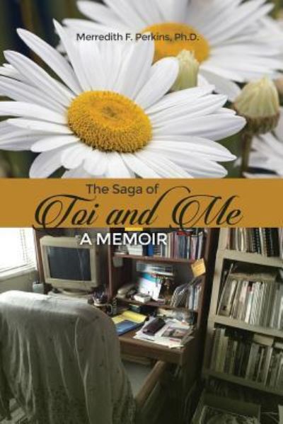 Cover for Merredith F Perkins · The Saga of Toi and Me - A Memoir (Paperback Book) (2017)