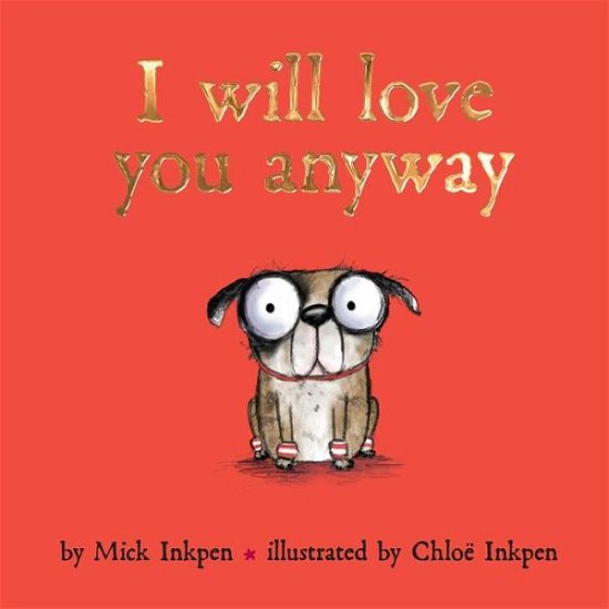I Will Love You Anyway - Mick Inkpen - Książki - Simon & Schuster Children's Publishing - 9781481470995 - 6 grudnia 2016