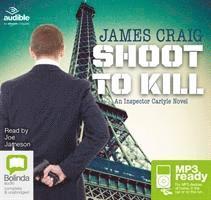 Cover for James Craig · Shoot to Kill - Inspector Carlyle (Audiobook (MP3)) [Unabridged edition] (2015)