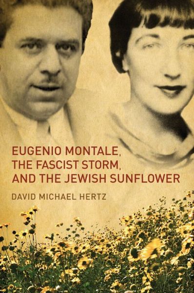 Cover for David M. Hertz · Eugenio Montale, the Fascist Storm, and the Jewish Sunflower - Toronto Italian Studies (Paperback Book) (2015)