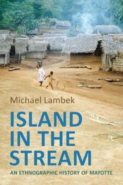 Cover for Michael Lambek · Island in the Stream: An Ethnographic History of Mayotte - Anthropological Horizons (Paperback Book) (2018)