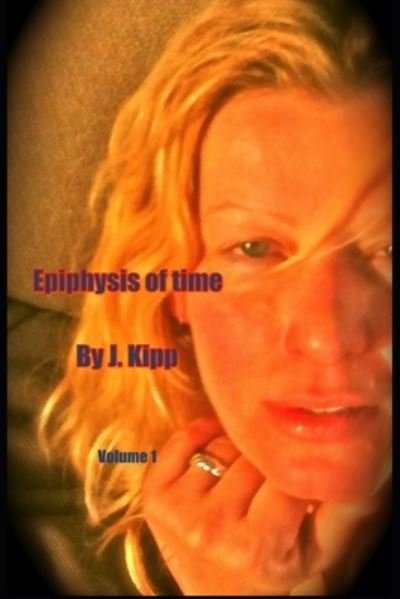Cover for Jezabella Kipp · Epiphysis Of Time (Taschenbuch) (2013)