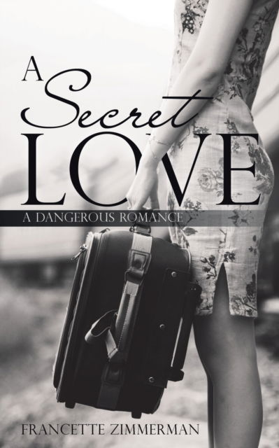 A Secret Love - Francette Zimmerman - Książki - Liferich - 9781489713995 - 19 stycznia 2018