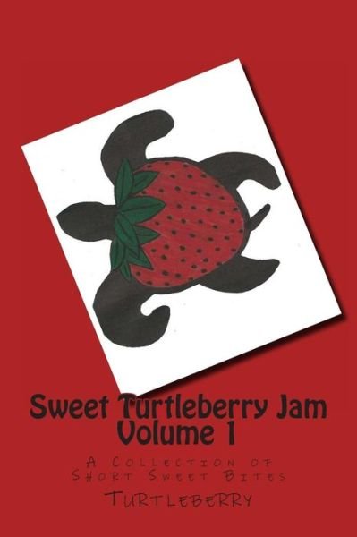 Cover for Turtleberry · Sweet Turtleberry Jam Vol. 1: a Collection of Short Sweet Bites (Paperback Bog) (2013)