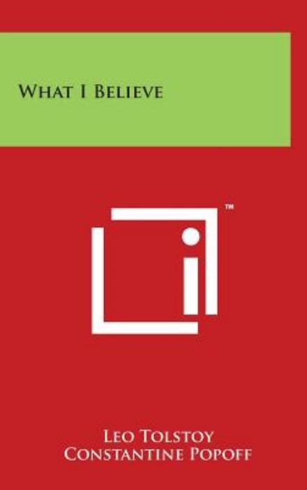 Cover for Leo Nikolayevich Tolstoy · What I Believe (Hardcover Book) (2014)
