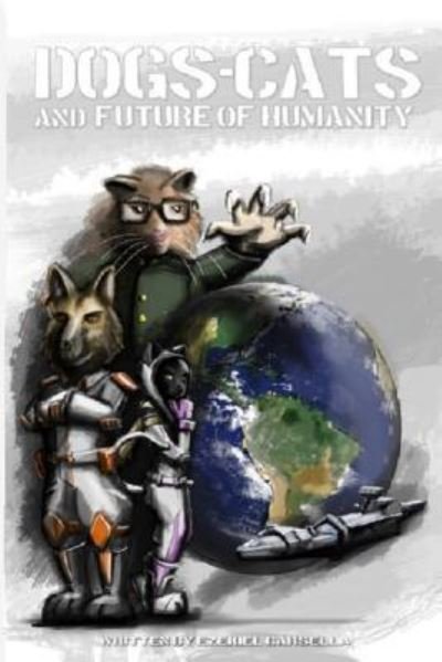 Cover for Ezekiel Carsella · Dogs, Cats, and the Future of Humanity (Paperback Bog) (2016)