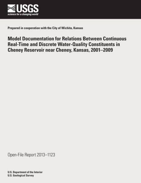 Cover for U.s. Department of the Interior · Model Documentation for Relations Between Continuous Real-time and Discrete Water-quality Constituents in Cheney Reservoir Near Cheney, Kansas, 2001?2009 (Taschenbuch) (2014)