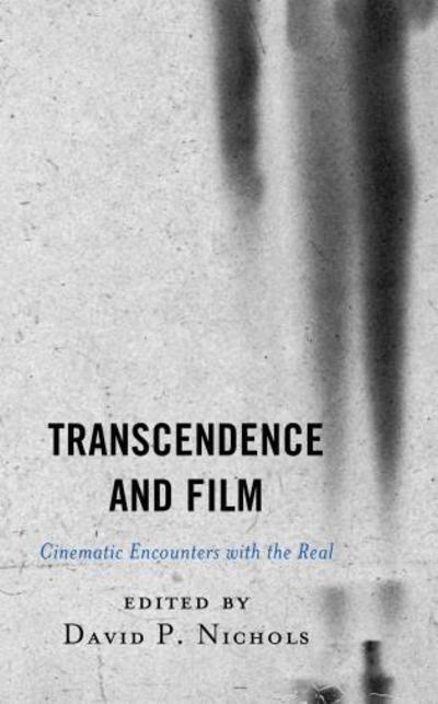 Cover for David P. Nichols · Transcendence and Film: Cinematic Encounters with the Real (Hardcover Book) (2019)