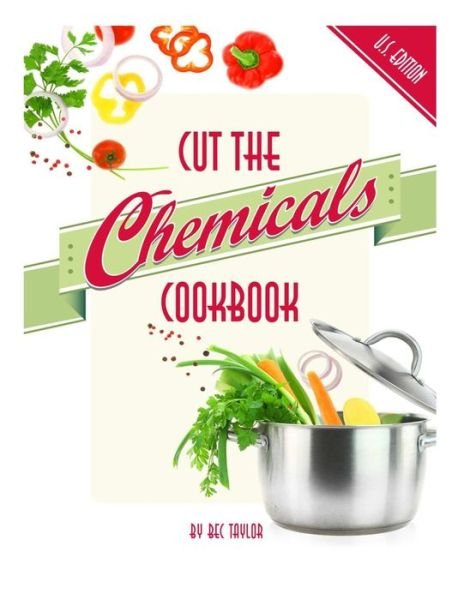 Cover for Bec Taylor · Cut the Chemicals Cookbook U.s. Edition (Paperback Bog) (2014)