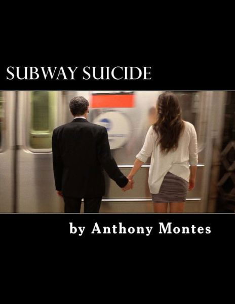Cover for Anthony Montes · Subway Suicide: a Play (Taschenbuch) (2014)