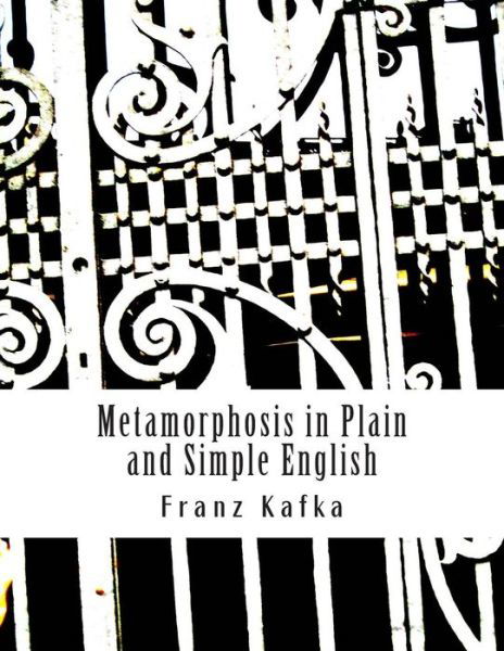 Metamorphosis in Plain and Simple English: - Franz Kafka - Books - Createspace - 9781503183995 - November 10, 2014