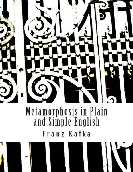 Cover for Franz Kafka · Metamorphosis in Plain and Simple English: (Paperback Bog) [A Modern Translation And The Original edition] (2014)