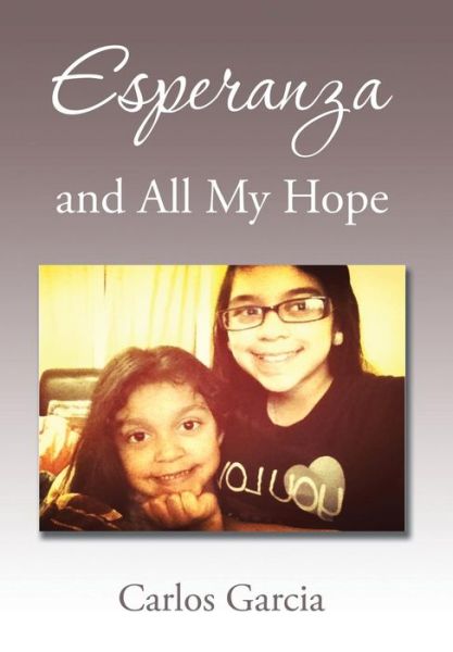 Cover for Carlos Garcia · Esperanza and All My Hope (Hardcover Book) (2015)