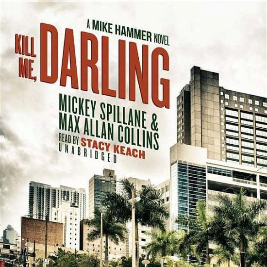 Cover for Mickey Spillane · Kill Me, Darling: a Mike Hammer Novel (MP3-CD) (2015)